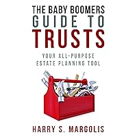 The Baby Boomers Guide to Trusts: Your All-Purpose Estate Planning Tool The Baby Boomers Guide to Trusts: Your All-Purpose Estate Planning Tool Paperback Kindle Audible Audiobook Spiral-bound