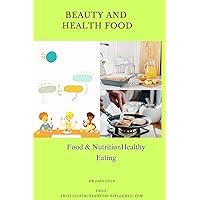 BEAUTY AND HEALTH FOOD: Food & NutritionHealthy Eating BEAUTY AND HEALTH FOOD: Food & NutritionHealthy Eating Kindle