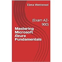 Mastering Microsoft Azure Fundamentals: (Exam AZ-900)