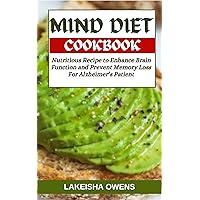 MIND DIET COOKBOOK: Nutritious recipe to enhance brain function and prevent memory loss for Alzheimer's patient MIND DIET COOKBOOK: Nutritious recipe to enhance brain function and prevent memory loss for Alzheimer's patient Kindle Paperback