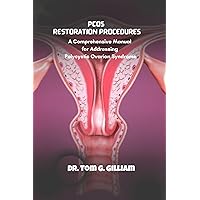 Pcos Restoration Procedures: A comprehensive manual for addressing polycystic ovary syndrome Pcos Restoration Procedures: A comprehensive manual for addressing polycystic ovary syndrome Kindle Paperback