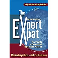 The Expert Expat: Your Guide to Successful Relocation Abroad The Expert Expat: Your Guide to Successful Relocation Abroad Kindle Paperback