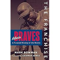The Franchise: Atlanta Braves The Franchise: Atlanta Braves Kindle Hardcover