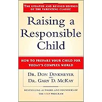 Raising a Responsible Child: How to Prepare Your Child for Today's Complex World Raising a Responsible Child: How to Prepare Your Child for Today's Complex World Paperback Hardcover