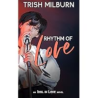 Rhythm of Love: An Idol in Love K-Pop Romance (An Idol in Love Novel Book 3) Rhythm of Love: An Idol in Love K-Pop Romance (An Idol in Love Novel Book 3) Kindle