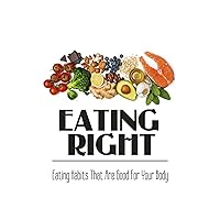 Eating Right: Eating Habits That Are Good For Your Body