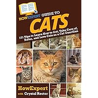 HowExpert Guide to Cats: 101 Tips to Learn How to Get, Take Care of, Raise, and Love Cats as a Cat Guardian HowExpert Guide to Cats: 101 Tips to Learn How to Get, Take Care of, Raise, and Love Cats as a Cat Guardian Paperback Kindle Audible Audiobook Hardcover