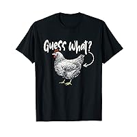 Guess What - Chicken Animal Lover Farmyard Rancher Farmer T-Shirt