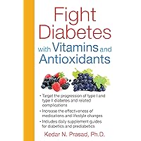 Fight Diabetes with Vitamins and Antioxidants Fight Diabetes with Vitamins and Antioxidants Paperback Kindle