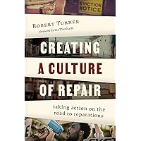 Creating a Culture of Repair: Taking Action on the Road to Reparations Creating a Culture of Repair: Taking Action on the Road to Reparations Paperback Kindle Audio CD Audible Audiobook