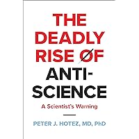 The Deadly Rise of Anti-science: A Scientist's Warning The Deadly Rise of Anti-science: A Scientist's Warning Hardcover Audible Audiobook Kindle