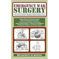 Emergency War Surgery: The Survivalist's Medical Desk Reference Emergency War Surgery: The Survivalist's Medical Desk Reference Paperback Kindle Spiral-bound Hardcover