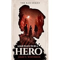 A Bad Place to Be a Hero (The Bad Series Book 1) A Bad Place to Be a Hero (The Bad Series Book 1) Kindle Audible Audiobook Paperback