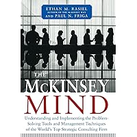 The McKinsey Mind: Understanding and Implementing the Problem-Solving Tools and Management Techniques of the World's Top Strategic Consulting Firm The McKinsey Mind: Understanding and Implementing the Problem-Solving Tools and Management Techniques of the World's Top Strategic Consulting Firm Hardcover Kindle Audible Audiobook Audio CD