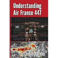 Understanding Air France 447 Understanding Air France 447 Paperback Kindle