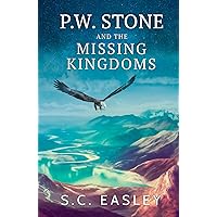 P. W. Stone and the Missing Kingdoms: A Christian Fantasy Adventure Novel