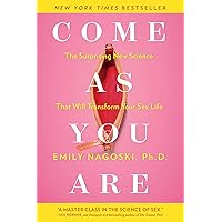 Come as You Are: The Surprising New Science that Will Transform Your Sex Life Come as You Are: The Surprising New Science that Will Transform Your Sex Life Paperback Audible Audiobook Audio CD