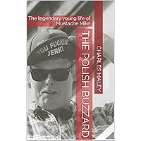 The Polish Buzzard: The legendary young life of Mustache Mike The Polish Buzzard: The legendary young life of Mustache Mike Kindle Paperback Hardcover