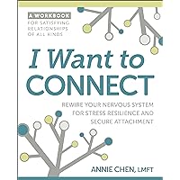 I Want to Connect: Rewire Your Nervous System for Stress Resilience and Secure Attachment I Want to Connect: Rewire Your Nervous System for Stress Resilience and Secure Attachment Paperback Kindle