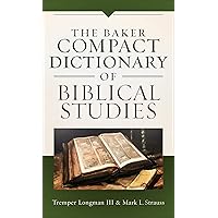 Baker Compact Dictionary of Biblical Studies Baker Compact Dictionary of Biblical Studies Paperback Kindle