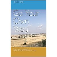 Go Your Own Way: Following in the footsteps of Martin Sheen on the Way of St James Go Your Own Way: Following in the footsteps of Martin Sheen on the Way of St James Kindle Paperback