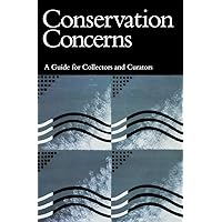 Conservation Concerns: A Guide for Collectors and Curators Conservation Concerns: A Guide for Collectors and Curators Paperback Kindle