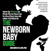 The Newborn Baby Guide: How to Thrive as First-Time Parents in the First Month After Childbirth The Newborn Baby Guide: How to Thrive as First-Time Parents in the First Month After Childbirth Audible Audiobook Paperback Kindle Hardcover