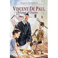 Vincent de Paul: Saint of Charity (Vision Books) Vincent de Paul: Saint of Charity (Vision Books) Paperback Hardcover Mass Market Paperback