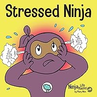 Stressed Ninja: A Children’s Book About Coping with Stress and Anxiety (Ninja Life Hacks)