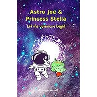 Astro Joe & Princess Stella: Let the adventure begin!