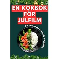 En kokbok för julfilm: 75 recept inspirerade av julfilm (Swedish Edition) En kokbok för julfilm: 75 recept inspirerade av julfilm (Swedish Edition) Paperback