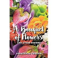 A Bouquet of Flowers: And Other Stories A Bouquet of Flowers: And Other Stories Paperback Kindle