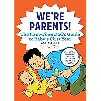 We're Parents! The First-Time Dad's Guide to Baby's First Year: Everything You Need to Know to Survive and Thrive Together We're Parents! The First-Time Dad's Guide to Baby's First Year: Everything You Need to Know to Survive and Thrive Together Paperback Kindle Audible Audiobook Spiral-bound MP3 CD