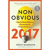Non-Obvious 2017 Edition: How To Think Different, Curate Ideas & Predict The Future (Non-Obvious Trends) Non-Obvious 2017 Edition: How To Think Different, Curate Ideas & Predict The Future (Non-Obvious Trends) Paperback