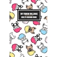 My French Bulldog’s Pet Vaccination Logbook | Pet Record Book for Multiple Pets | Perfect Pet Health Record Journal for Pet Owners