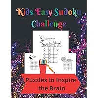 Kids Easy Sudoku Challenge: 50 6 by 6 and 56 9 by 9 Fun Sudoku Puzzles to Inspire Kids Brains