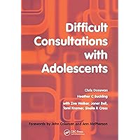 Difficult Consultations with Adolescents Difficult Consultations with Adolescents Kindle Paperback