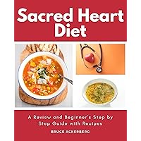Sacred Heart Diet: A Review and Beginner’s Step-by-Step Guide with Recipes