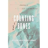 Counting Bones: Anatomy of Love Lost and Found Counting Bones: Anatomy of Love Lost and Found Paperback Kindle