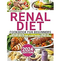 Renal Cuisine: From Beginner to Pro: Elevate Kidney Health with 1500 Days of Nourishing Recipes, 4-Week Meal Plan. Embrace Positive Power of Low Sodium, Potassium, Phosphorus for Optimal Wellbeing Renal Cuisine: From Beginner to Pro: Elevate Kidney Health with 1500 Days of Nourishing Recipes, 4-Week Meal Plan. Embrace Positive Power of Low Sodium, Potassium, Phosphorus for Optimal Wellbeing Kindle Paperback
