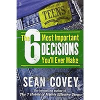 The 6 Most Important Decisions You'll Ever Make: A Guide for Teens The 6 Most Important Decisions You'll Ever Make: A Guide for Teens Paperback Kindle Audible Audiobook Library Binding Audio CD