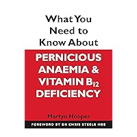 What Need Know About Pernicious Anaemia What Need Know About Pernicious Anaemia Paperback Kindle