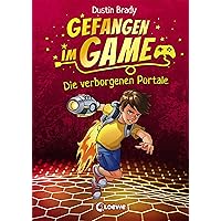 Gefangen im Game (Band 1) - Die verborgenen Portale: Kinderbuch für Jungen und Mädchen ab 8 Jahre (German Edition) Gefangen im Game (Band 1) - Die verborgenen Portale: Kinderbuch für Jungen und Mädchen ab 8 Jahre (German Edition) Kindle Hardcover