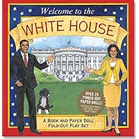 Welcome to the White House (A Book and Paper Doll Fold-Out Play Set) Welcome to the White House (A Book and Paper Doll Fold-Out Play Set) Hardcover