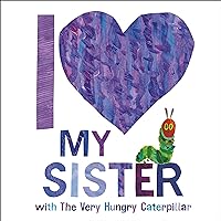 I Love My Sister with The Very Hungry Caterpillar: The World of Eric Carle I Love My Sister with The Very Hungry Caterpillar: The World of Eric Carle Hardcover Audible Audiobook Kindle