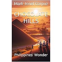 Chocolate Hills: Philippines' Wonder (Natural Wonders of the Philippines Book 1) Chocolate Hills: Philippines' Wonder (Natural Wonders of the Philippines Book 1) Kindle