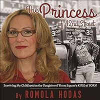 The Princess of 42nd Street: Surviving My Childhood as the Daughter of Times Square’s King of Porn The Princess of 42nd Street: Surviving My Childhood as the Daughter of Times Square’s King of Porn Audible Audiobook Paperback