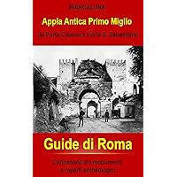 Appia Antica da Porta Capena a Porta San Sebastiano: Passeggiando nel primo miglio dell'Appia Antica (Italian Edition)