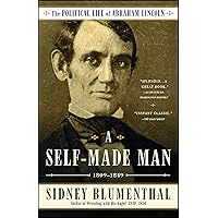 A Self-Made Man: The Political Life of Abraham Lincoln, 1809–1849 A Self-Made Man: The Political Life of Abraham Lincoln, 1809–1849 Kindle Paperback Audible Audiobook Hardcover
