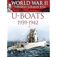 World War II Through German Eyes: U-Boats 1939-1942